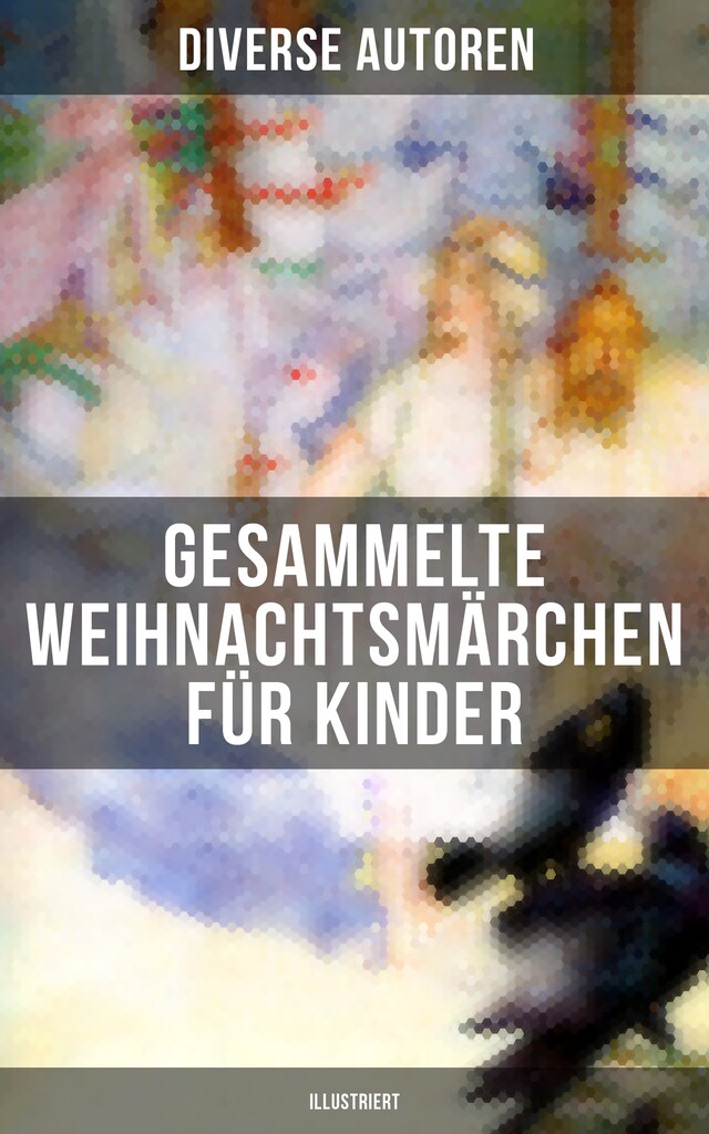 Book cover for Gesammelte Weihnachtsmärchen für Kinder (Illustriert)