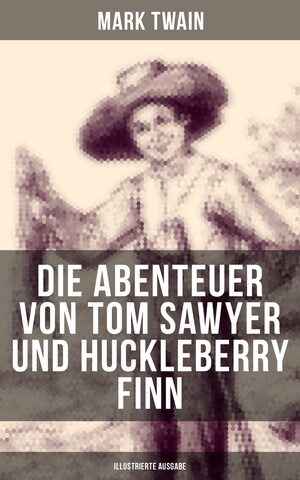 Die Abenteuer von Tom Sawyer und Huckleberry Finn (Illustrierte Ausgabe) bookCoverFor