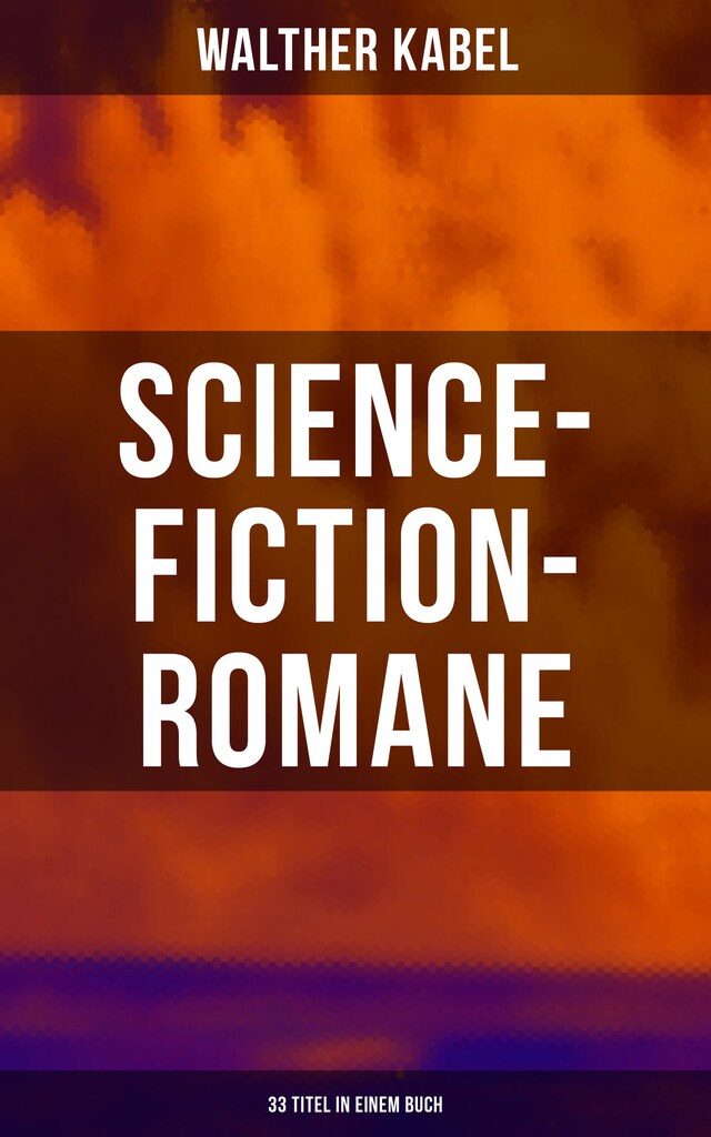 Book cover for Science-Fiction-Romane: 33 Titel in einem Buch