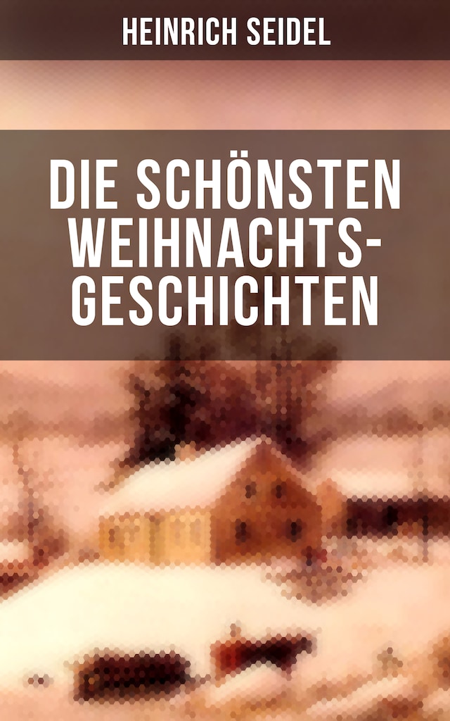 Book cover for Die schönsten Weihnachtsgeschichten von Heinrich Seidel