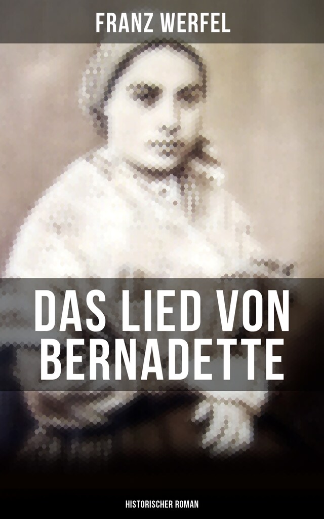 Book cover for Das Lied von Bernadette (Historischer Roman)