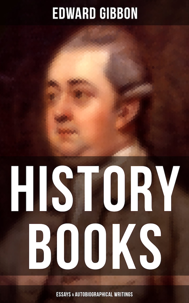 Copertina del libro per Edward Gibbon: History Books, Essays & Autobiographical Writings