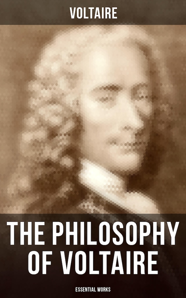 Book cover for The Philosophy of Voltaire - Essential Works