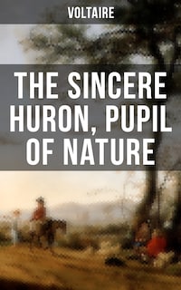 The Sincere Huron, Pupil of Nature