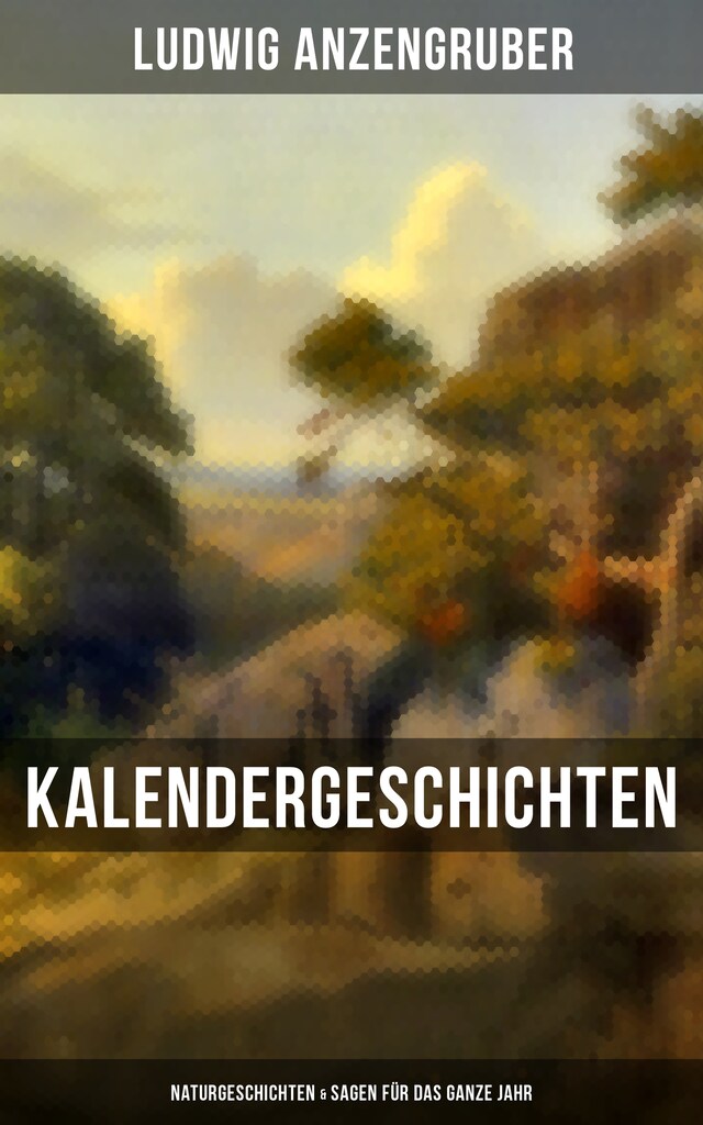 Book cover for Kalendergeschichten: Naturgeschichten & Sagen für das ganze Jahr