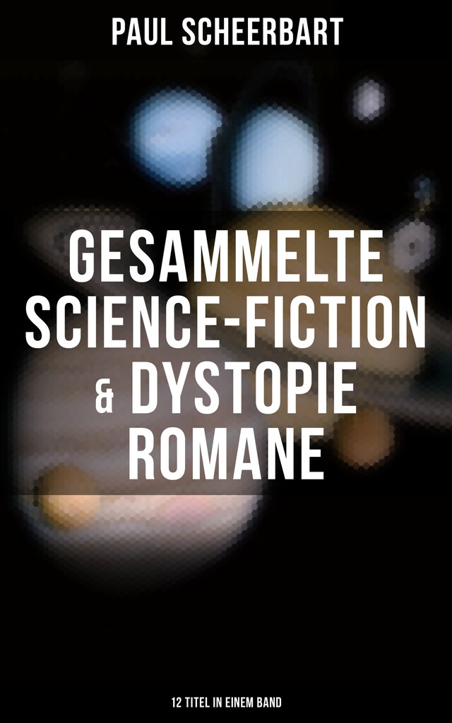 Buchcover für Gesammelte Science-Fiction & Dystopie Romane (12 Titel in einem Band)
