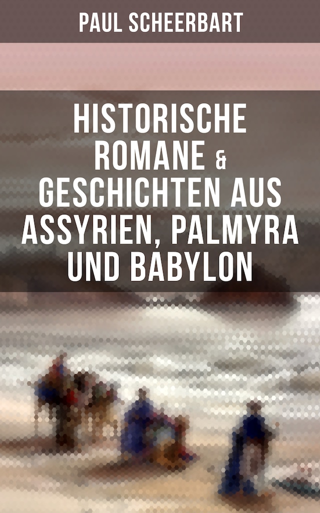 Buchcover für Historische Romane & Geschichten aus Assyrien, Palmyra und Babylon