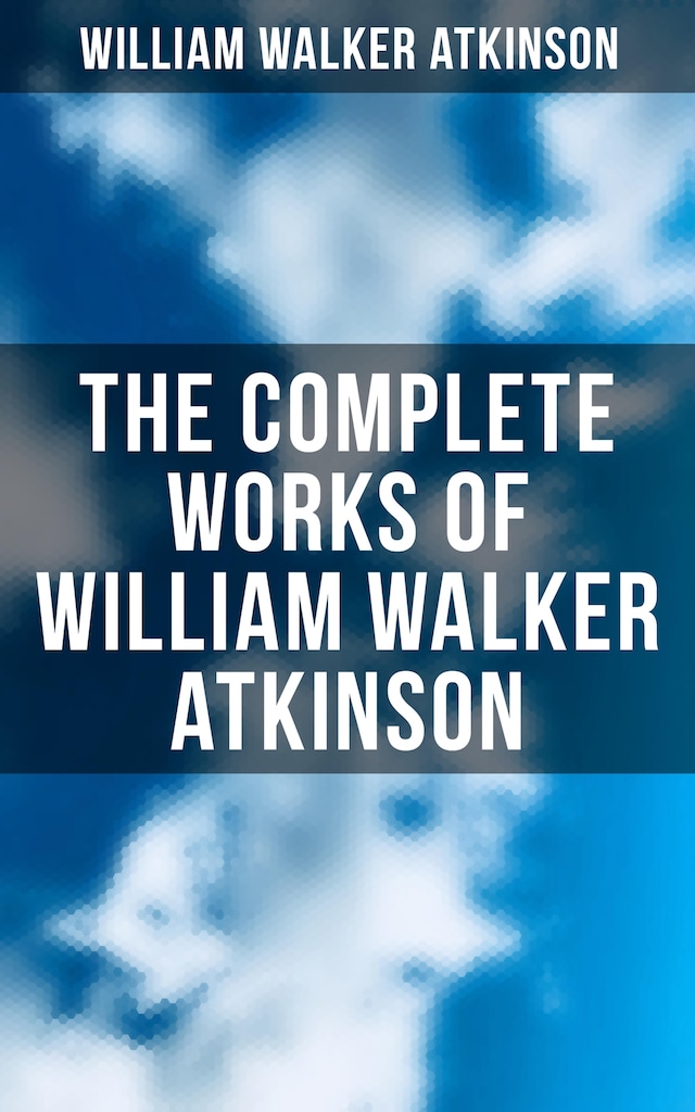 Buchcover für The Complete Works of William Walker Atkinson