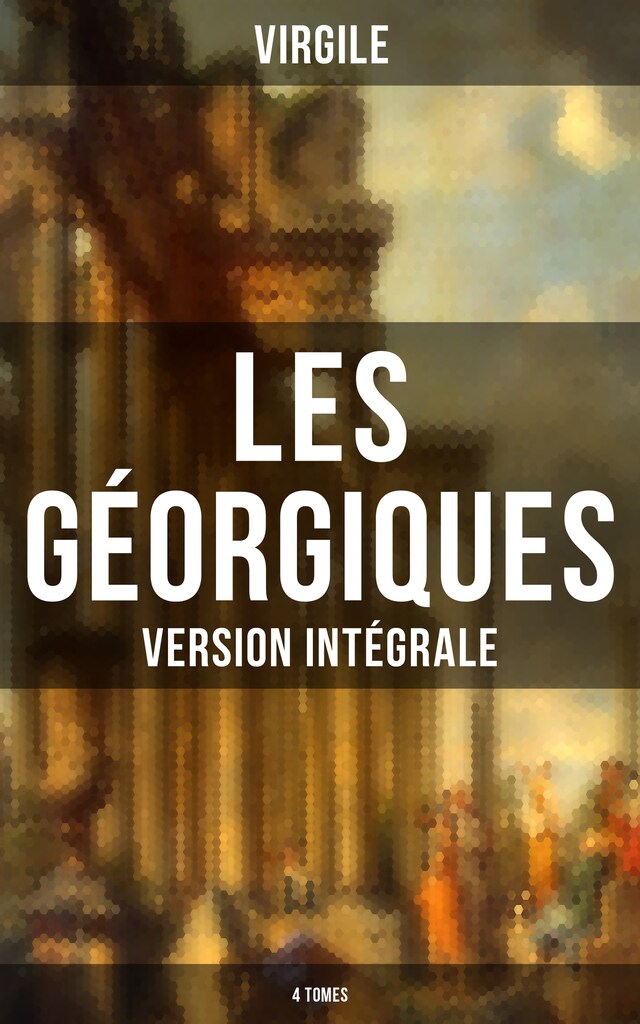 Bogomslag for Les Géorgiques (Version intégrale - 4 Tomes)