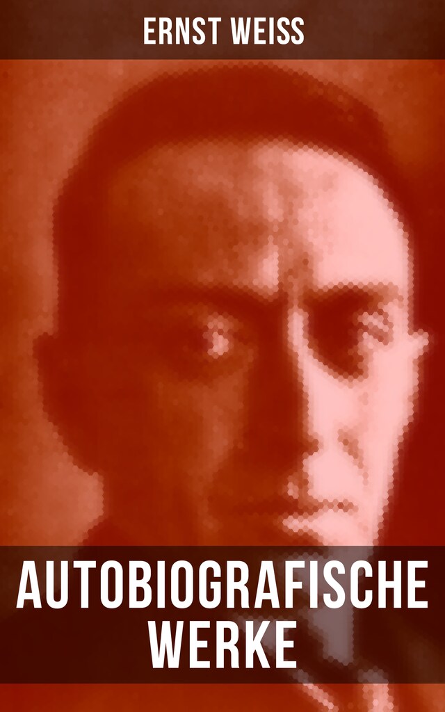 Bokomslag for Autobiografische Werke von Ernst Weiß