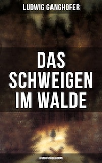 Das Schweigen im Walde (Historischer Roman)