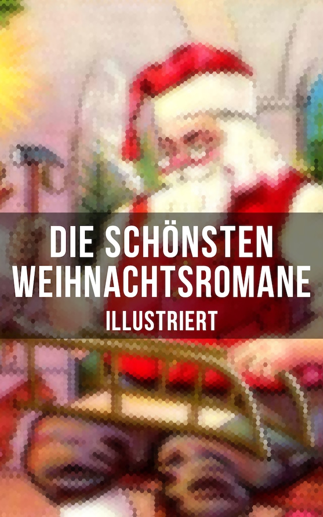 Book cover for Die schönsten Weihnachtsromane (Illustriert)