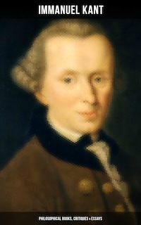 IMMANUEL KANT: Philosophical Books, Critiques & Essays
