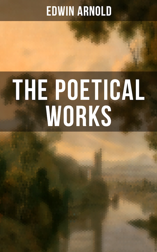 Book cover for The Poetical Works of Edwin Arnold