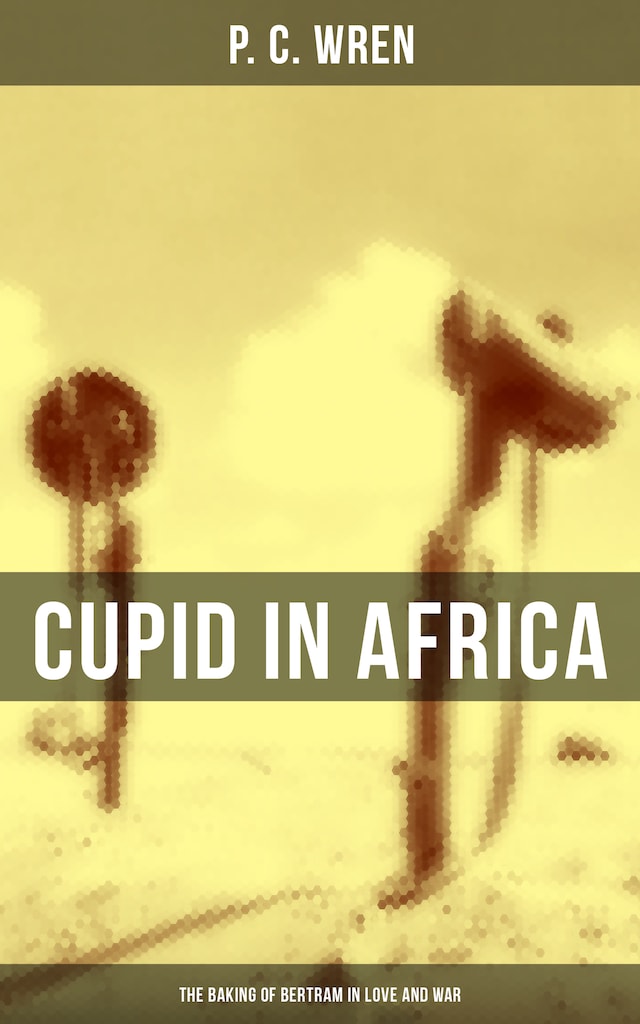 Okładka książki dla Cupid in Africa: The Baking of Bertram in Love and War