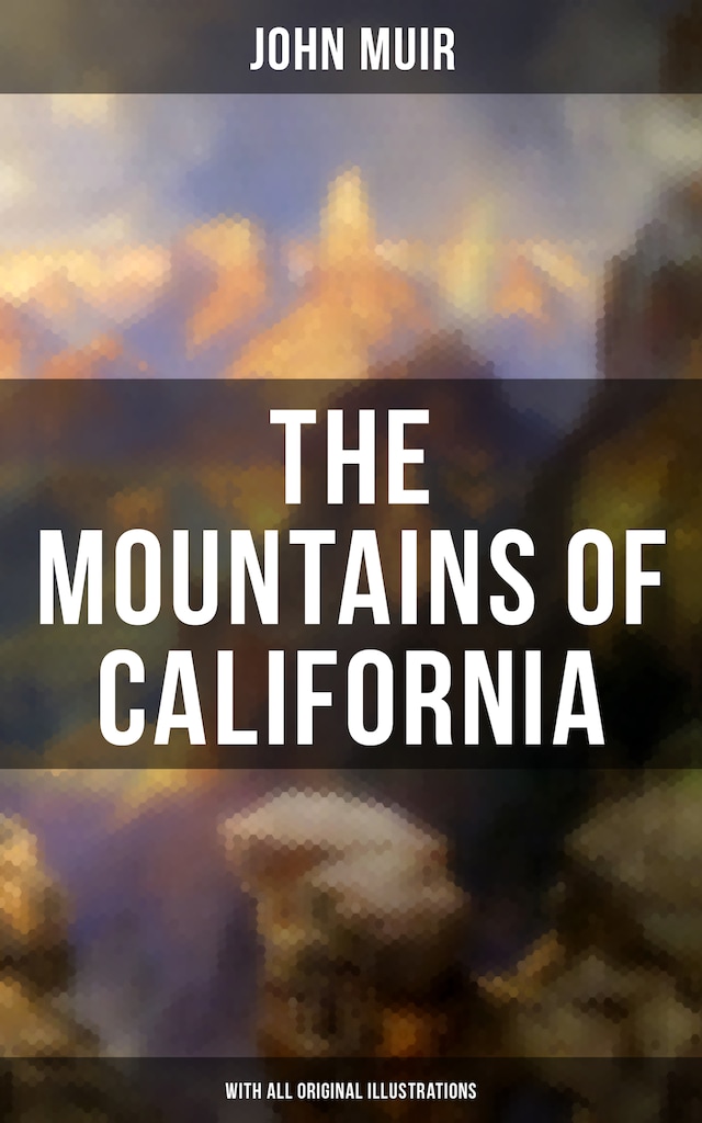 Boekomslag van The Mountains of California (With All Original Illustrations)