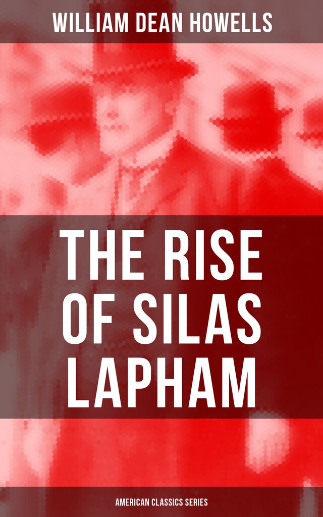 Kirjankansi teokselle The Rise of Silas Lapham (American Classics Series)