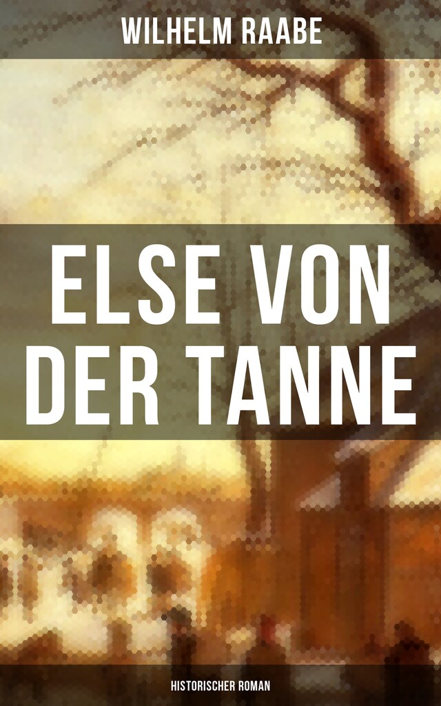 Couverture de livre pour Else von der Tanne (Historischer Roman)