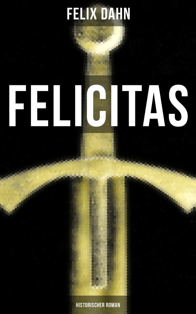 Portada de libro para FELICITAS (Historischer Roman)