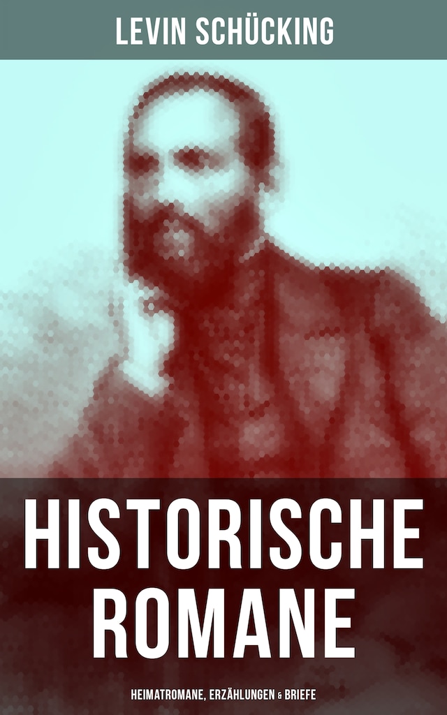 Book cover for Levin Schücking: Historische Romane, Heimatromane, Erzählungen & Briefe