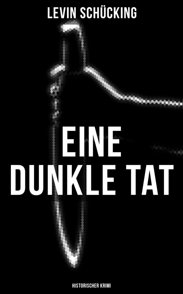 Book cover for Eine dunkle Tat (Historischer Krimi)