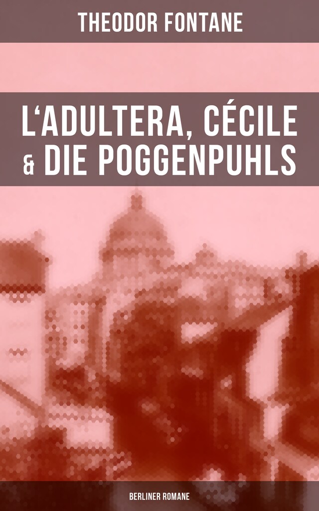 Book cover for L'Adultera, Cécile & Die Poggenpuhls (Berliner Romane)