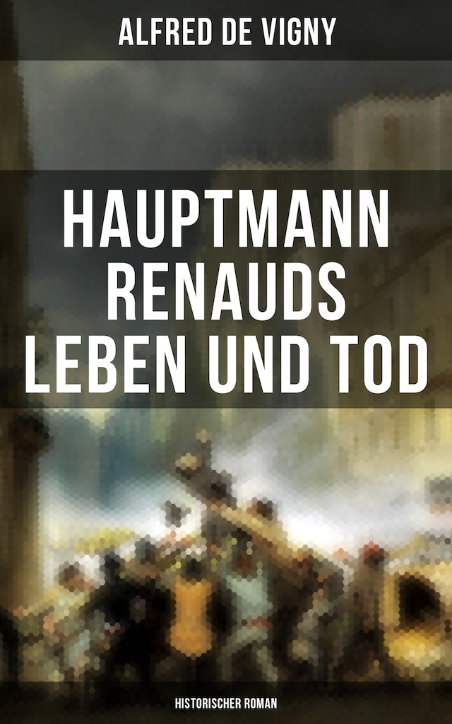 Book cover for Hauptmann Renauds Leben und Tod (Historischer Roman)