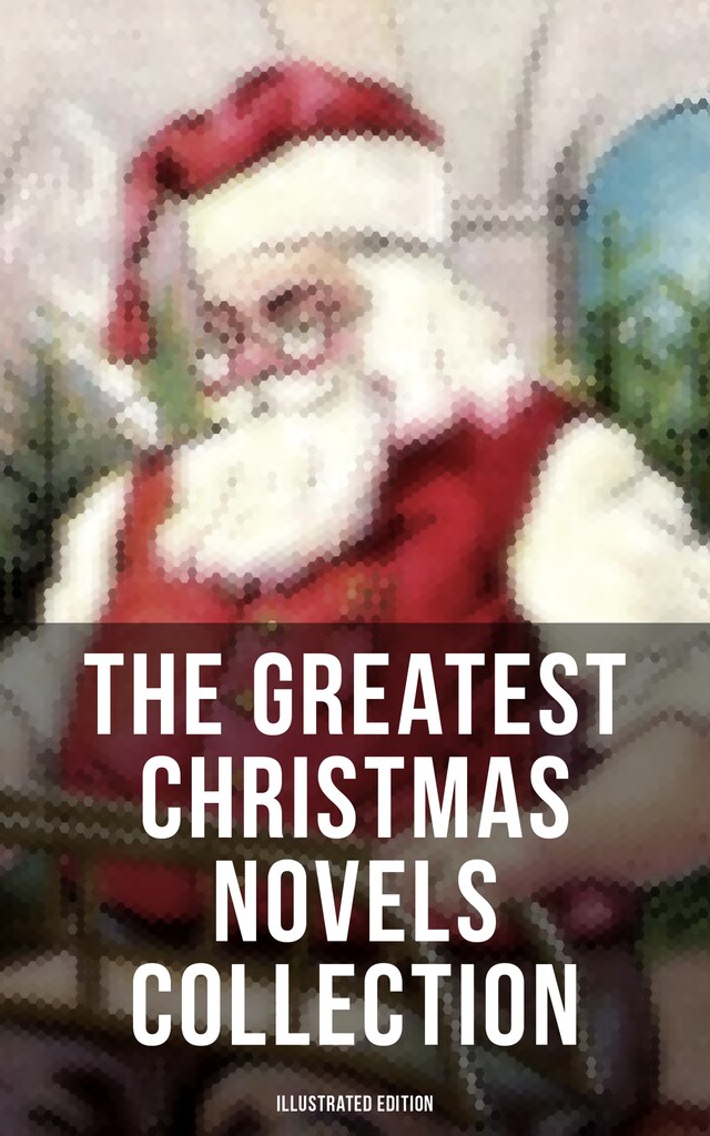 Book cover for The Greatest Christmas Novels Collection (Illustrated Edition)