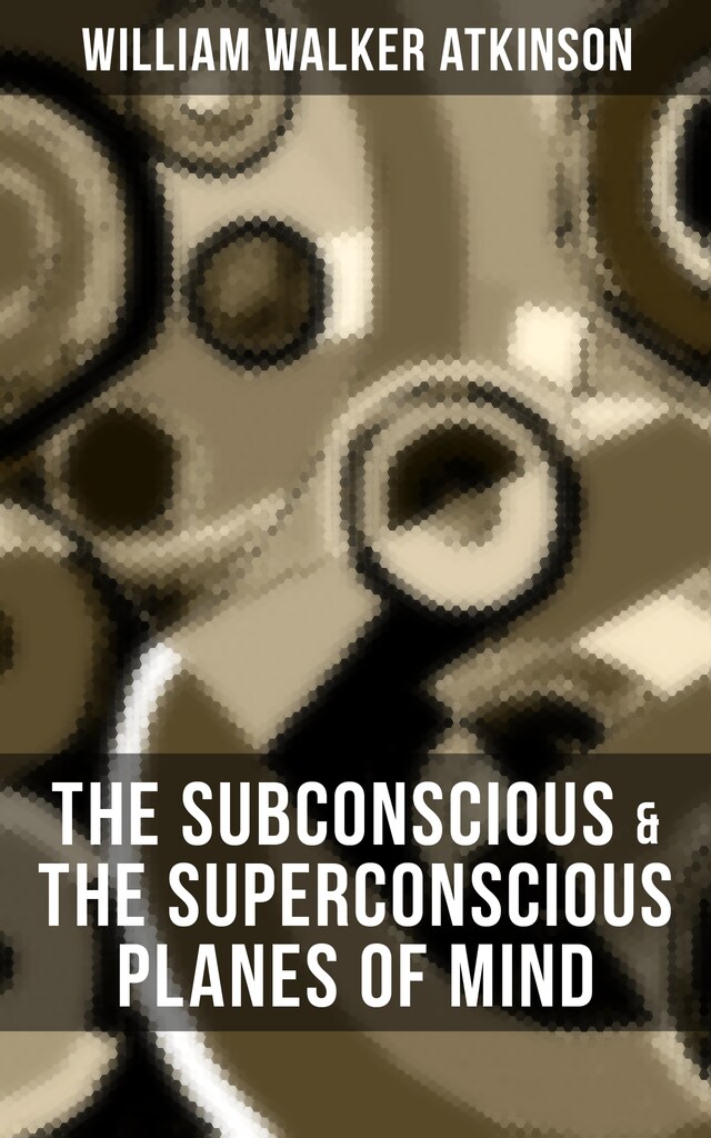 Okładka książki dla THE SUBCONSCIOUS & THE SUPERCONSCIOUS PLANES OF MIND