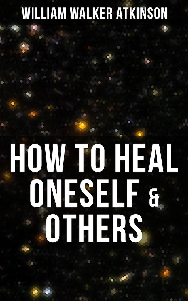 Kirjankansi teokselle HOW TO HEAL ONESELF & OTHERS
