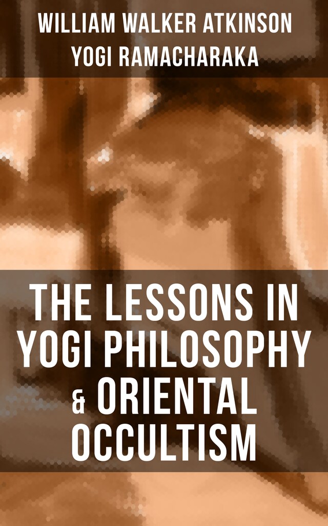 Book cover for THE LESSONS IN YOGI PHILOSOPHY & ORIENTAL OCCULTISM