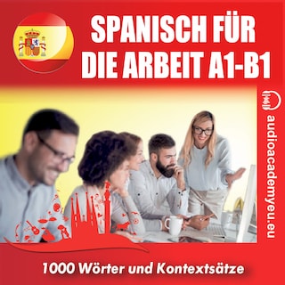 Spanisch für die Arbeit A1-B1 als Hörbuch