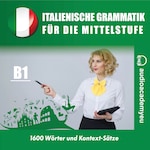 Italienische Grammatik für die Mittelstufe B1