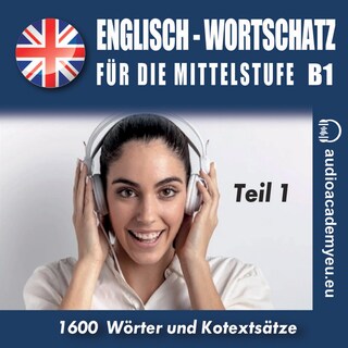 Englisch – Wortschatz für die Mittelstufe  B1_Teil 01 als Hörbuch