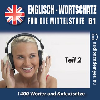 Englisch – Wortschatz für die Mittelstufe  B1_Teil 02 als Hörbuch