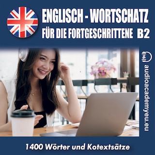 Englisch-Wortschatz für Fortgeschrittene B2 als Hörbuch