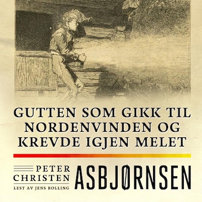 Gutten som gikk til nordenvinden og krevde igjen melet