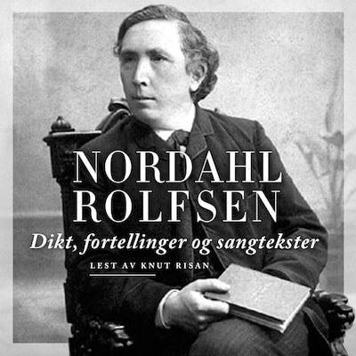 Dikt, fortellinger og sangtekster – lydbok – Johan Nordahl Brun Rolfsen