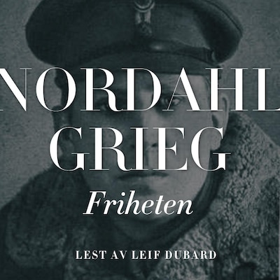 Friheten – lydbok – Nordahl Grieg
