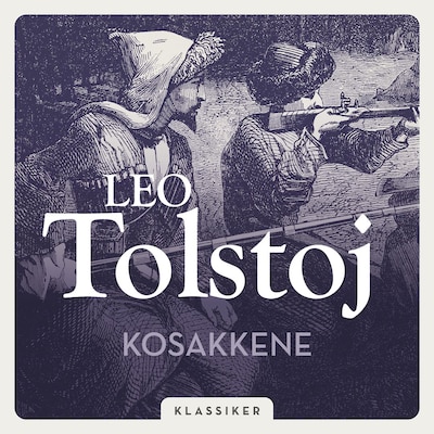Kosakkene – lydbok – Lev Tolstoj