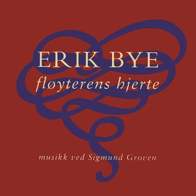 Fløyterens hjerte – lydbok – Erik Bye
