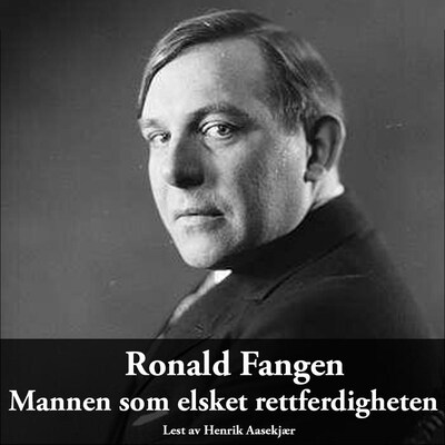 Mannen som elsket rettferdigheten – lydbok – Ronald Fangen