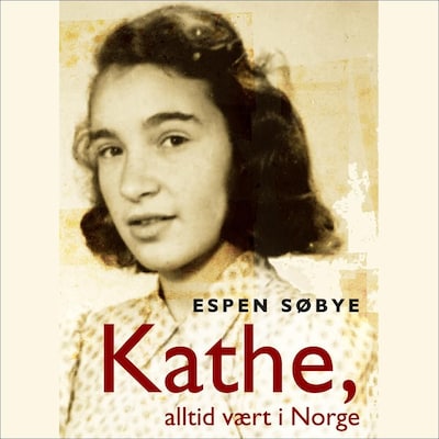 Kathe, alltid vært i Norge – lydbok – Espen Søbye