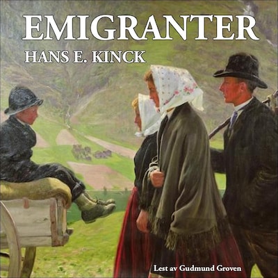 Emigranter – lydbok – Hans E. Kinck