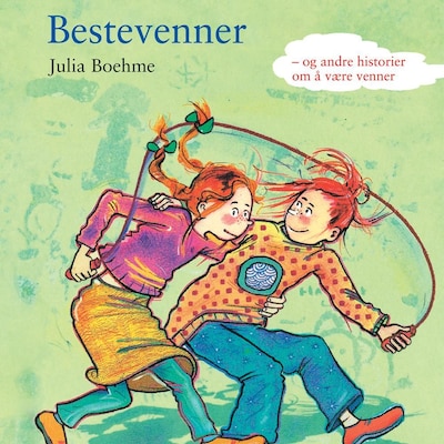 Bestevenner og andre historier om å være venner – lydbok – Julia Boehme