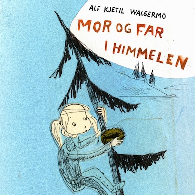 Mor og far i himmelen – lydbok – Alf Kjetil Walgermo