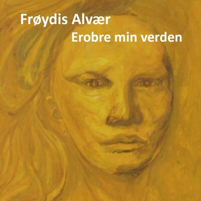 Erobre min verden – lydbok – Frøydis Alvær