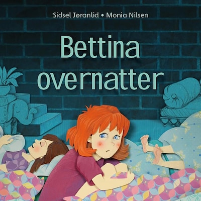 Bettina overnatter – lydbok – Sidsel Jøranlid