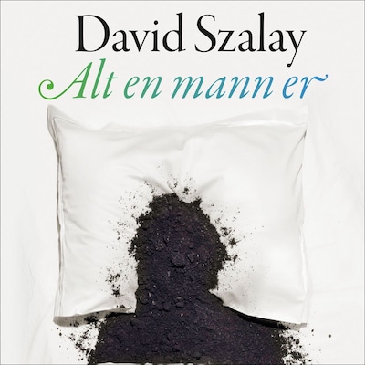 Alt en mann er – lydbok – David Szalay