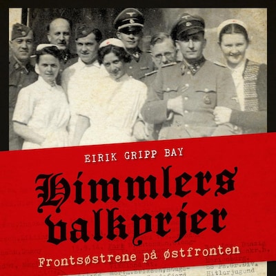 Himmlers valkyrjer – lydbok – Eirik Gripp Bay